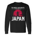 Ich Muss Gar Nichts Ich Muss Nur Nach Japan Langarmshirts Geschenkideen