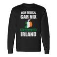 Ich Muss Gar Nix Ich Muss Nur Nach Ireland Langarmshirts Geschenkideen