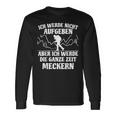 Ich Werde Keine Aufababen Ich Werde Die Ganze Zeit Meckern I Will Not Give Up The Whole Time Langarmshirts Geschenkideen