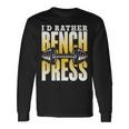 Ich Würde Lieber Bench Press Langarmshirts Geschenkideen