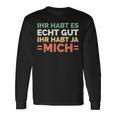 Ihr Habt Es Echt Gut Ihr Habt Ja Mich S Langarmshirts Geschenkideen