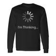 I'm Thinking Loading Da Uomo Con Grafica Divertente Maglietta a maniche lunghe Ideas de regalos
