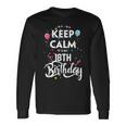 Keep Calm It's My 18Th Birthday 18 Anni Maglietta a maniche lunghe Ideas de regalos