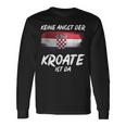 Keine Angst Der Kroate Ist Da Kroatien Langarmshirts Geschenkideen