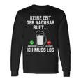 Keine Zeit Der Nachbar Ruft Ich Muss Los Bierliebhaber Langarmshirts Geschenkideen