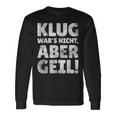 Klug Wars Nicht Aber Geil Sayings Langarmshirts Geschenkideen