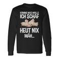 Komme Was Wolle Ich Schaf Heut Nix Mah Farmers Tired Sheep S Langarmshirts Geschenkideen