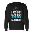 Lass Das Mal Den Harald Machen First Name Saying Langarmshirts Geschenkideen