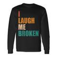 I Laugh Me Broken Dengli Sarkasm Langarmshirts Geschenkideen