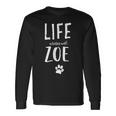 Life Ist Better With Zoe Dog Name Regalo Maglietta a maniche lunghe Ideas de regalos