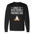 Linux È Facile Da Usare Solo Molto Esigente Chi Sono Gli Amici Maglietta a maniche lunghe Ideas de regalos