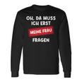 Lustiger Spruch Oh Da Muss Ich Erst Meine Frau Questions Langarmshirts Geschenkideen