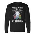 Mir Reichts Ich Geh Knitting Sewing Crochet Knitted Langarmshirts Geschenkideen