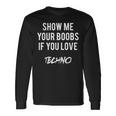 Montrez-Moios Seins Sious Aimez La Techno Drôle Musique Rave T-shirt à manches longues Idées cadeaux