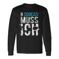 'N Scheiss Muss I' Idea Langarmshirts Geschenkideen