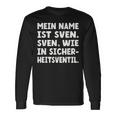 My Name Is Sven Sven As In Safetyalve For Svens Langarmshirts Geschenkideen