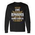 Name Wenn Uwe Es Nicht Repairieren Kann Langarmshirts Geschenkideen