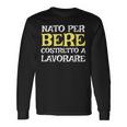 Nato Per Bere Alcol Regalo Divertente Uomo Donna Birra Maglietta a maniche lunghe Ideas de regalos