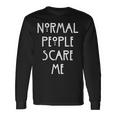 Normal People Scare Me Normal Menschen Machen Mir Angst Langarmshirts Geschenkideen