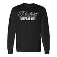 Perfect Unperfect Langarmshirts Geschenkideen