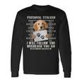 Personal Stalker Golden Retriever Dog I Will Follow You Funn Maglietta a maniche lunghe Ideas de regalos