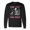 Can I Pet That Dog Skeleton Dog Lover Halloween Long Sleeve T-Shirt Gifts ideas