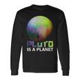 Pluto Is A Planet Space Nerd Pluto Lover Maglietta a maniche lunghe Ideas de regalos
