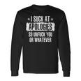 Retro Vintage I Suck At Apologies So Unfuck You Or Whatever Long Sleeve T-Shirt Gifts ideas