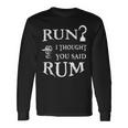 Run I Thought You Said Rum Divertente Pirata Maglietta a maniche lunghe Ideas de regalos