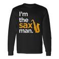 Im The Sax Man Saxophone PlayerRegalo Scherzo Maglietta a maniche lunghe Ideas de regalos