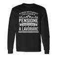 Se Avessi Saputo Quando E' Bello Essere In Pensione Maglietta a maniche lunghe Ideas de regalos
