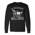 Se Mi Cercate Mi Trovate Nell'orto Giardiniere Maglietta a maniche lunghe Ideas de regalos