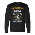 Sono Un Papa Ciclista Giusto Un Papa Normale Solo Piu Figo Maglietta a maniche lunghe Ideas de regalos