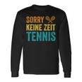 Sport Lustiges Tennisspieler Sorry Keine Zeit Tennis Langarmshirts Geschenkideen