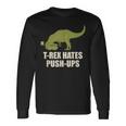 T-Rex Hate Push UpsRex Push-Up Gym Workout Maglietta a maniche lunghe Ideas de regalos