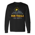 Trail And Ultra Running Run Trails Be Happy Maglietta a maniche lunghe Ideas de regalos