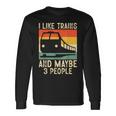 I Like Trains And Maybe 3 People Maglietta a maniche lunghe Ideas de regalos