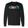 Transgender Pride Cisn't Lgbtq Trans Flag Divertente Lgbt Maglietta a maniche lunghe Ideas de regalos