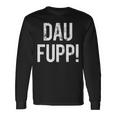 Trierer Saying Dau Fupp Trierer Moselfränische Dialect Langarmshirts Geschenkideen