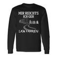 Trucker Mir Reichts Ich Geh Lkw Fahren Lorry Langarmshirts Geschenkideen