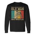 Never Underestimate An Old Man Who Wrestles Wrestling Long Sleeve T-Shirt Gifts ideas