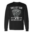 V8 Das Ist Ein8 Der Muss So Laut Motor Auto Tuning Langarmshirts Geschenkideen