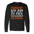 Vorsicht Ich Bin Zu Dick Zum Wegrennen Ich Kampffe Fett Langarmshirts Geschenkideen