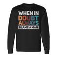 When In Doubt Always Blame A Man Maglietta a maniche lunghe Ideas de regalos
