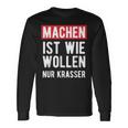 Make Is Like Wollen Nur Krasser Motif Langarmshirts Geschenkideen