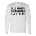 Alles Wird Gut Der Meister Ist S Langarmshirts Geschenkideen