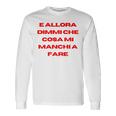 Che Cosa Mi Manchi A Fare Maglietta a maniche lunghe Ideas de regalos
