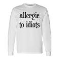 Donna Allergic To Idiots Sarkasmus Provokant Statement Maglietta a maniche lunghe Ideas de regalos