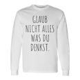 Glaub Nicht Alles Was Du Denkst Gedanken Können Täuschen Mut Langarmshirts Geschenkideen