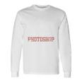 Lo Sistemerò In Photoshop Divertente Fotografia Dicendo Maglia A Manica Maglietta a maniche lunghe Ideas de regalos
